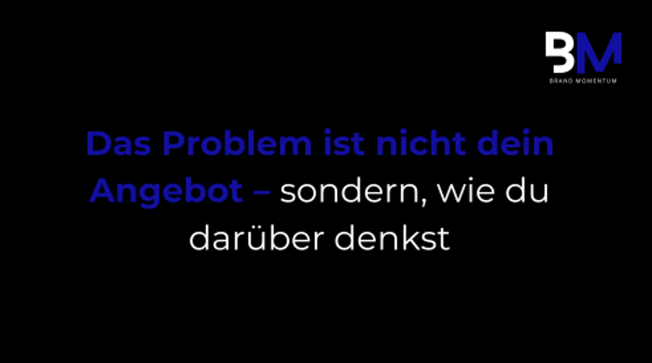 Das Problem ist nicht dein Angebot